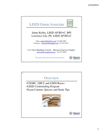 LEED Green Associate  Jaime Kelley, LEED AP BD+C, BPI  Lawrence Lile, PE, LEED AP BD+C  Jaime: