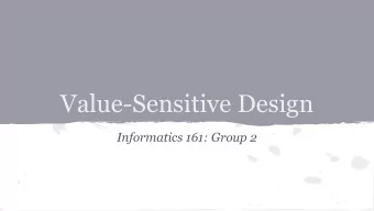 Value-Sensitive Design  Informatics 161: Group 2  Overview   What is Value Sensitive  Design