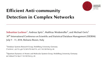 Efficient Anti-community  Detection in Complex Networks Sebastian Lackner 1 , Andreas Spitz 1 ,