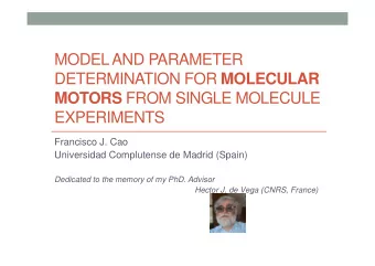MODEL AND PARAMETER DETERMINATION FOR MOLECULAR MOTORS FROM SINGLE MOLECULE  EXPERIMENTS  Francisco