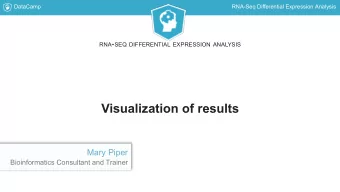Visualization of results  Mary Piper  Bioinformatics Consultant and Trainer  DataCamp  RNA-Seq