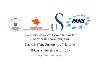 Gravitational waves from a first order  electroweak phase transition  David J. Weir, University of