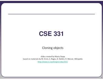 CSE 331  Cloning objects  slides created by Marty Stepp  based on materials by M. Ernst, S. Reges,