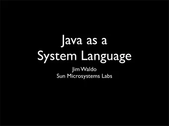 Java as a  System Language  Jim Waldo  Sun Microsystems Labs  Disclaimer  Languages  Editors