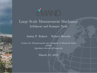 Large Scale Measurement Machinery  ArkQueue and Scamper Tools  Justin P. Rohrer  Robert Beverly