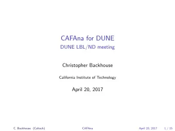 CAFAna for DUNE  DUNE LBL/ND meeting  Christopher Backhouse  California Institute of Technology