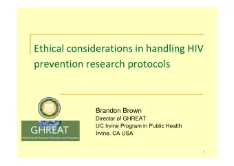 Ethical considerations in handling HIV  prevention research protocols  Brandon Brown  Director of