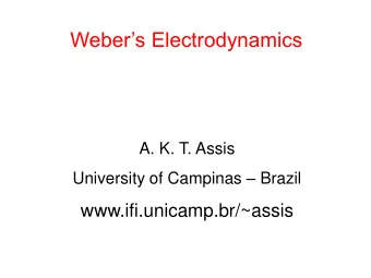 Webers Electrodynamics  A. K. T. Assis University of Campinas  Brazil