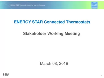 ENERGY STAR Connected Thermostats  Stakeholder Working Meeting  March 08, 2019  1  Attendees