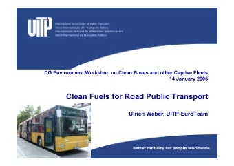 Clean Fuels for Road Public Transport  Ulrich Weber, UITP-EuroTeam  UITP Report on Clean Fuels for