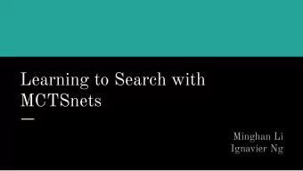 Learning to Search with  MCTSnets  Minghan Li  Ignavier Ng  Motivation of MCTSnet    MCTS is