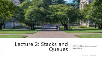 Queues  Algorithms  CSE 373 19 SU -- ROBBIE WEBER  1  Administrivia  Course Stuff  - Office hours