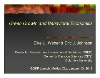 Green Growth and Behavioral Economics  Green Growth and Behavioral Economics  Elke U Weber &amp;