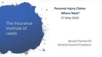 The Insurance  Institute of  Leeds  Bernard Thornton FCII  Chartered Insurance Practitioner  Agenda
