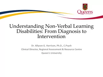 Understanding Non-Verbal Learning  Disabilities: From Diagnosis to  Intervention  Dr. Allyson G.
