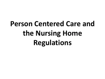 Person Centered Care and  the Nursing Home  Regulations  January 31, 2015  W. Tom Geary Jr. M.D.