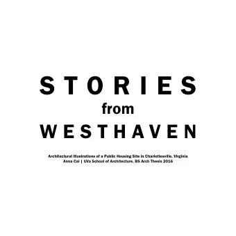 S T O R I E S  from  W E S T H A V E N  Architectural Illustrations of a Public Housing Site in
