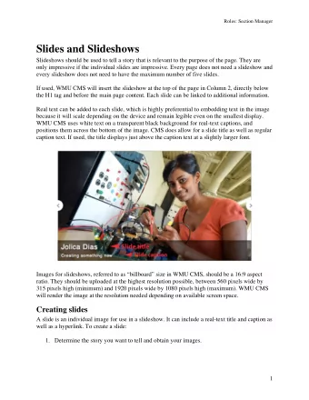 Slides and Slideshows  Slideshows should be used to tell a story that is relevant to the purpose of