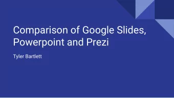 Comparison of Google Slides,  Powerpoint and Prezi  Tyler Bartlett  Google Slides  Benefits: