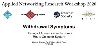 Applied Networking Research Workshop 2020  acm  sigcomm  Withdrawal Symptoms  Filtering of