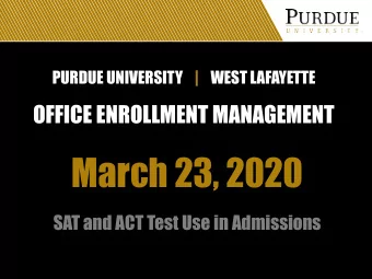 March 23, 2020  SAT and ACT Test Use in Admissions  PURDUE  Test Optional Policies  UNIVERSITY