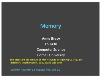 Anne Bracy  CS 3410  Computer Science  Cornell University  The slides are the product of many