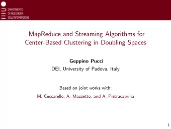 MapReduce and Streaming Algorithms for  Center-Based Clustering in Doubling Spaces  Geppino Pucci