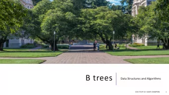 B trees  Data Structures and Algorithms  CSE 373 SP 18 - KASEY CHAMPION  1  Warm Up Suppose we have