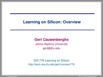 Learning on Silicon: Overview  Gert Cauwenberghs  Johns Hopkins University  gert@jhu.edu  520.776