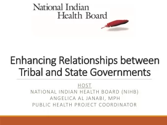 Tribal and State Governments  HOST  NATIONAL INDIAN HEALTH BOARD (NIHB)  ANGELICA AL JANABI, MPH