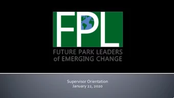 Supervisor Orientation  January 22, 2020  Welcome and Overview  People, projects, and goals