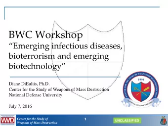 BWC Workshop  Emerging infectious diseases,  bioterrorism and emerging  biotechnology  Diane