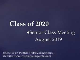 Class of 2020  Senior Class Meeting  August 2019  Follow us on Twitter: @WHSCollegeReady