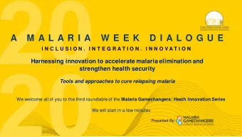 A  M A L A R I A  W E E K  D I A L O G U E  I N C L U S I O N .  I N T E G R A T I O N .  I N N O V