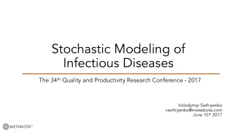 Stochastic Modeling of  Infectious Diseases The 34 th Quality and Productivity Research Conference