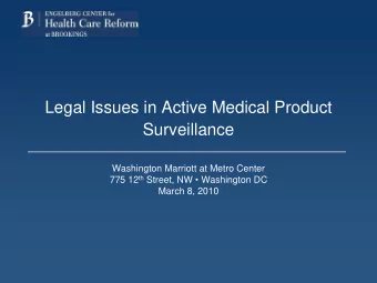 Legal Issues in Active Medical Product  Surveillance  Washington Marriott at Metro Center 775 12 th