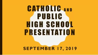 PUBLIC  HIGH SCHOOL  PRESENTATION  SEPTEMBER 17, 2019  TACHS  Admission to the Catholic high