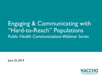 Engaging &amp; Communicating with Hard -to- Reach Populations  Public Health Communications