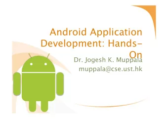 Android Application  Development: Hands- On Dr. Jogesh K. Muppala muppala@cse.ust.hk Wi-Fi Access