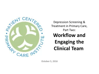 Engaging the  Clinical Team  October 5, 2016  We Want To Hear From You!  Type questions into the