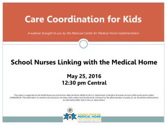 Care Coordination for Kids  A webinar brought to you by the National Center for Medical Home