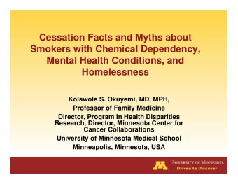 Cessation Facts and Myths about  Smokers with Chemical Dependency,  Mental Health Conditions, and