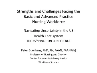 Strengths and Challenges Facing the  Basic and Advanced Practice  Nursing Workforce  Navigating