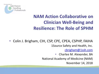 Clinician Well-Being and  Resilience: The Role of SPHM  Colin J. Brigham, CIH, CSP, CPE, CPEA,