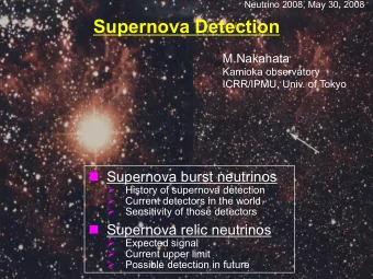 Supernova Detection  M.Nakahata  Kamioka observatory  ICRR/IPMU, Univ. of Tokyo  Supernova burst
