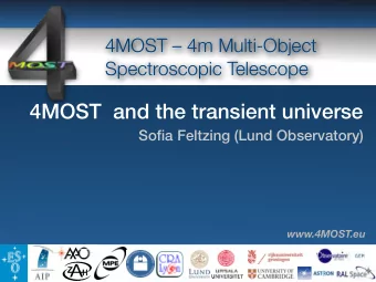 4MOST  and the transient universe  Sofia Feltzing (Lund Observatory)  www.4MOST.eu  What is 4MOST?