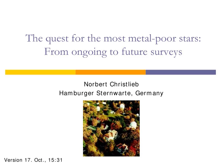 the quest for the most metal poor stars from ongoing to