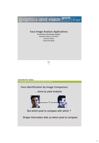 Face Image Analysis Applications  Probabilistic Morphable Models  Summer School, June 2017  Thomas