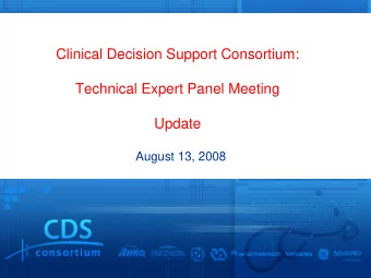 Clinical Decision Support Consortium:  Technical Expert Panel Meeting  Update  August 13, 2008