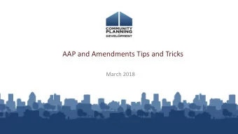 AAP and Amendments Tips and Tricks  March 2018  Housekeeping  Logistics:  90-minute webinar